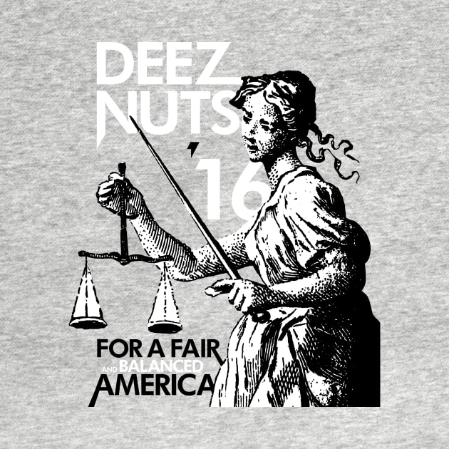 Deez Nuts for President Campaign Shirt by WFDJ